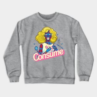 CONSUME (Beauty Doll version) Obey your God named Capitalism Fashion Crewneck Sweatshirt